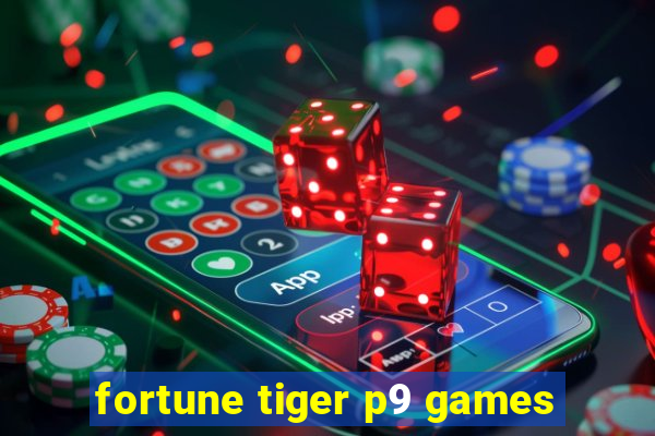 fortune tiger p9 games